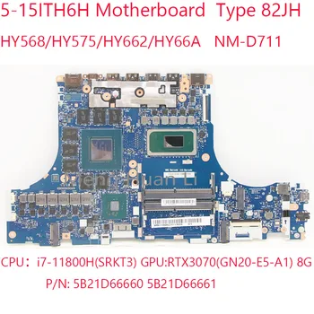 NM-D711 5-15ITH6H Plokštė 5B21D66660 5B21D66661 Už Legionas 5-15ITH6H 82JH CPU:i7-11800H GPU:RTX3070 8G 100%Bandymo GERAI